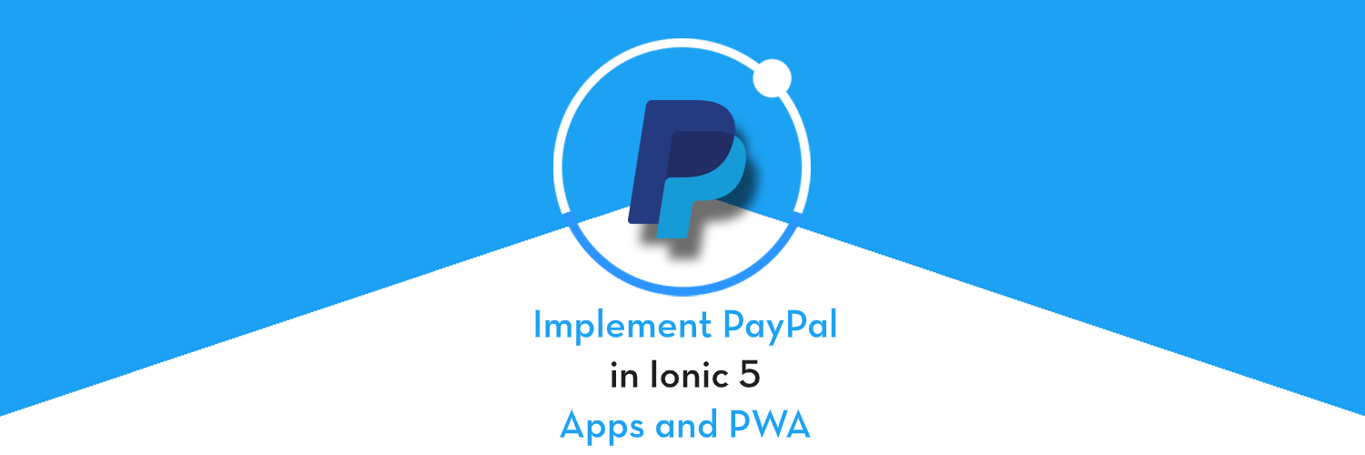 PayPal integration in Ionic 5 Apps and PWA