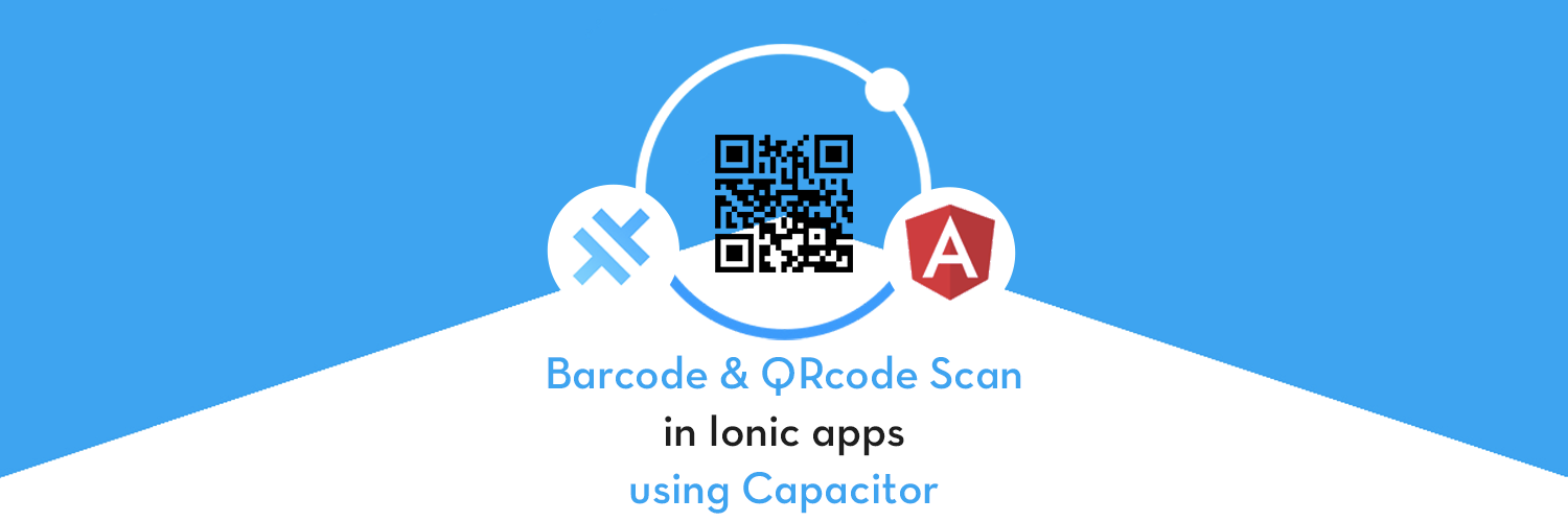 QR Code and Barcode Scanning with Ionic & Capacitor