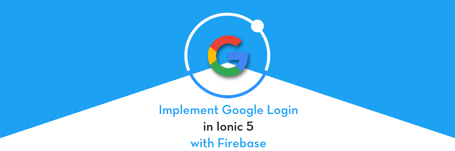 Implement Google login in Ionic 5 apps using Firebase