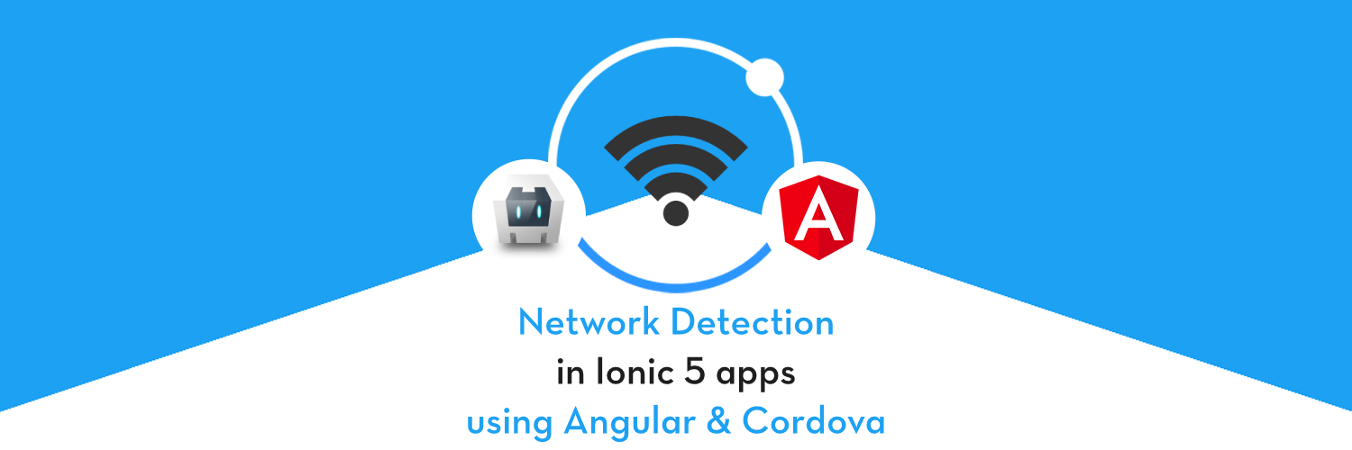 Network feature in Ionic 5 application — Detect WiFi and data connections